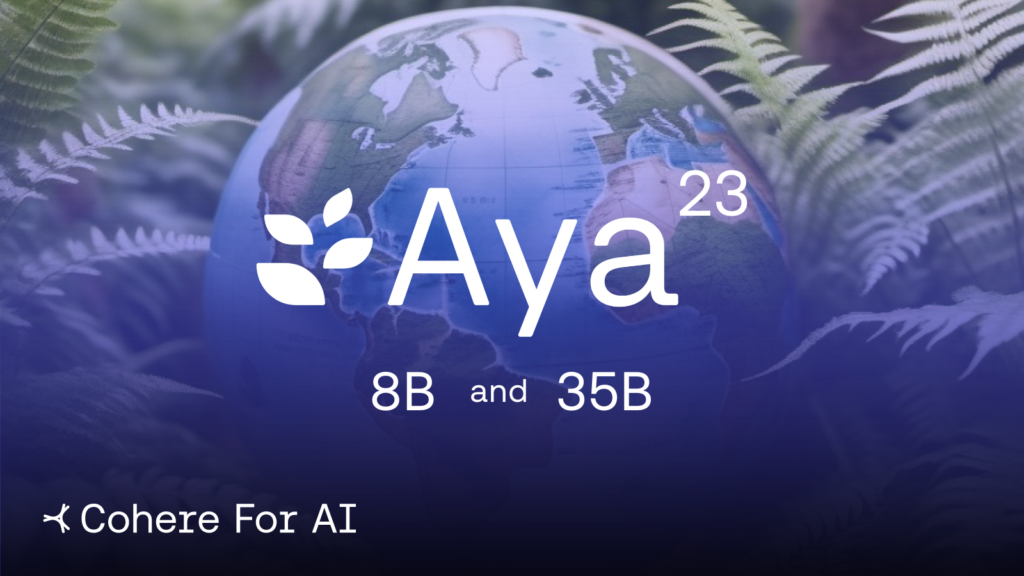 Cohere AI Releases Aya23 Models: Transformative Multilingual NLP with 8B and 35B Parameter Models