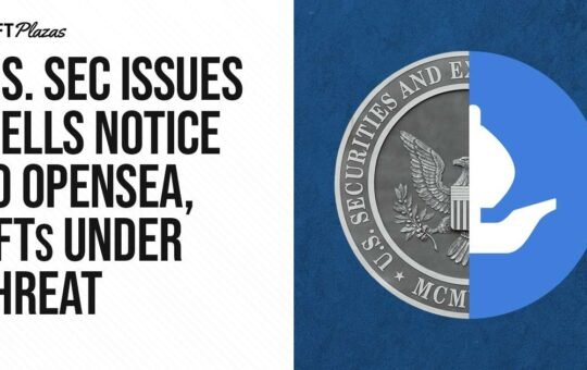 U.S. SEC Issues Wells Notice To OpenSea, NFTs Under Threat