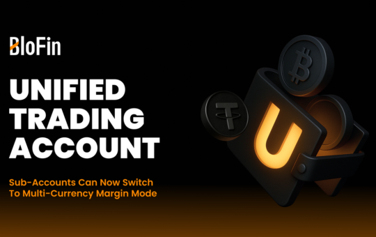 BloFin Among the First Four Exchanges Worldwide to Support Full Unified Trading Account (UTA)