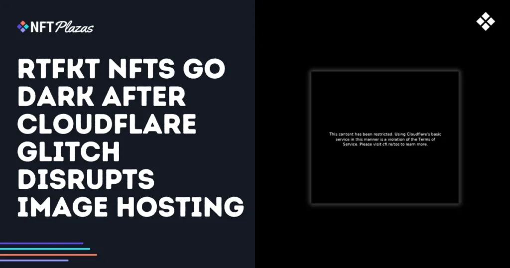 RTFKT NFTs Disappear After Cloudflare Glitch Disrupts Image Hosting