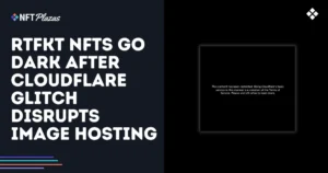 RTFKT NFTs Disappear After Cloudflare Glitch Disrupts Image Hosting