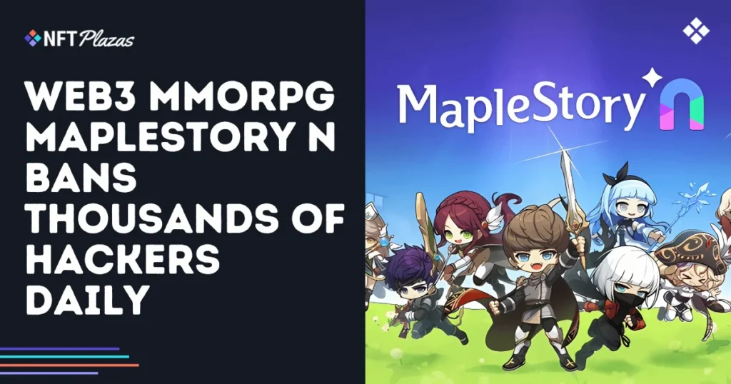 Web3 MMORPG MapleStory N Bans Thousands of Abusers Daily